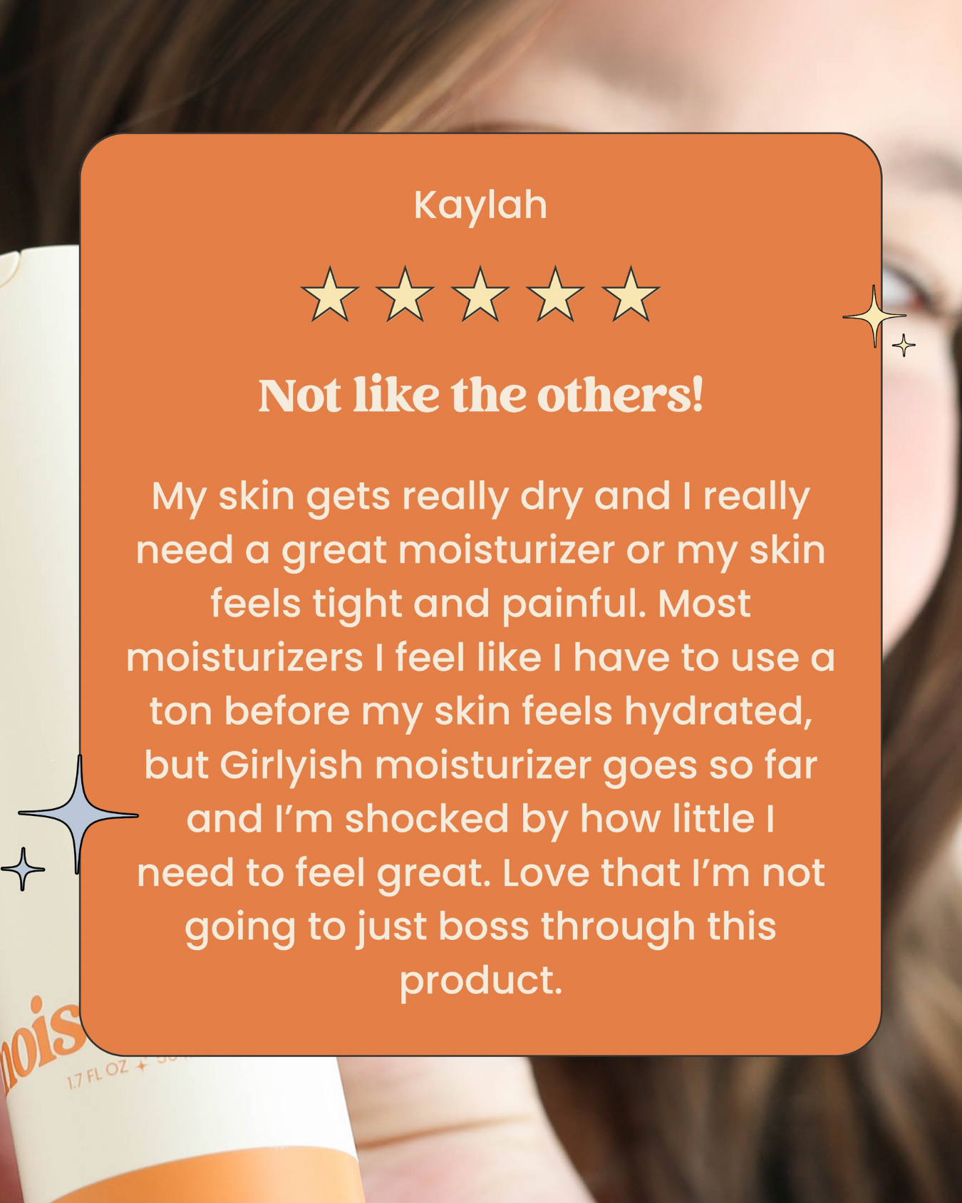 Five star product review card with text about how good the Girlyish moisturizer is, on an orange background.